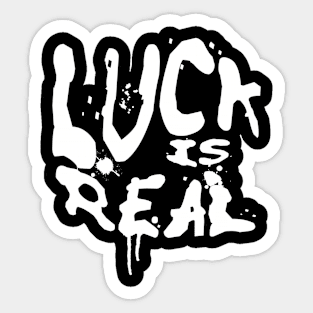 LUCK IS REAL Sticker